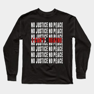 NO JUSTICE NO PEACE I CAN'T REATHE T SHIRT Long Sleeve T-Shirt